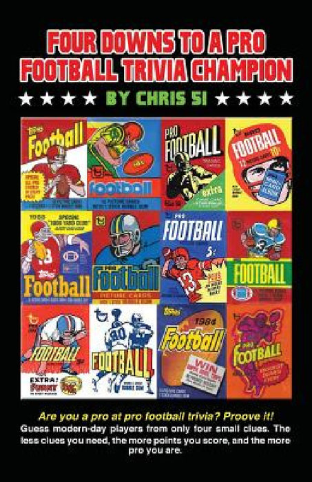 Four Downs to a Pro Football Trivia Champion: Are you a pro at football trivia? Prove it! by Chris 51