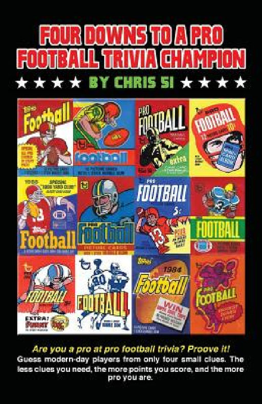 Four Downs to a Pro Football Trivia Champion: Are you a pro at football trivia? Prove it! by Chris 51