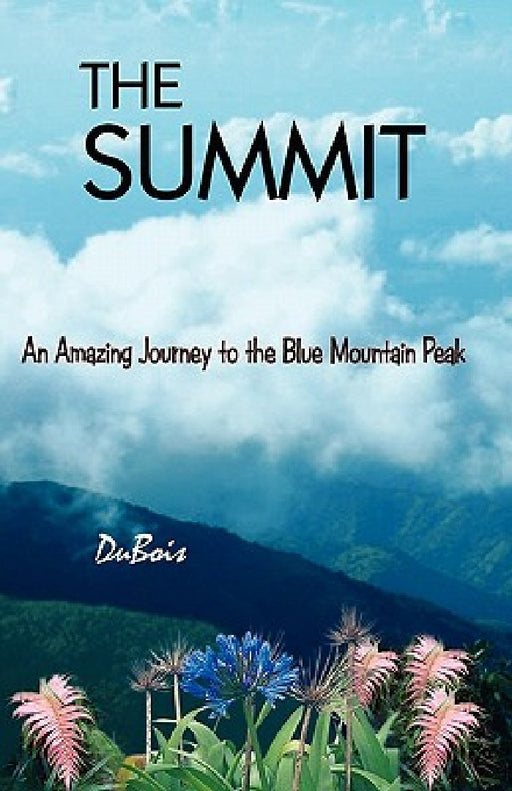 The Summit: An Amazing Journey to the Blue Mountain Peak by DuBois