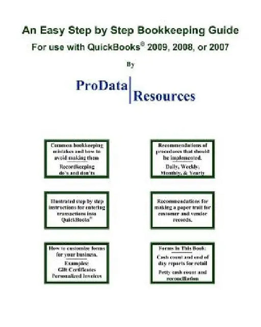 An Easy Step By Step Bookkeeping Guide For Use With QuickBooks, 2009, 2008 or 2007 by Prodata Resources