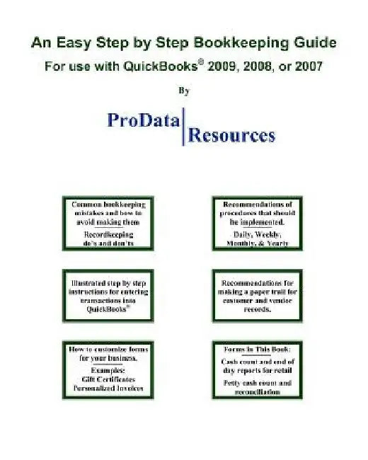 An Easy Step By Step Bookkeeping Guide For Use With QuickBooks, 2009, 2008 or 2007 by Prodata Resources