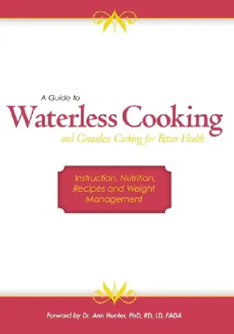 A Guide to Waterless Cooking: (and Greaseless Cooking for Better Health) by Janet Lee