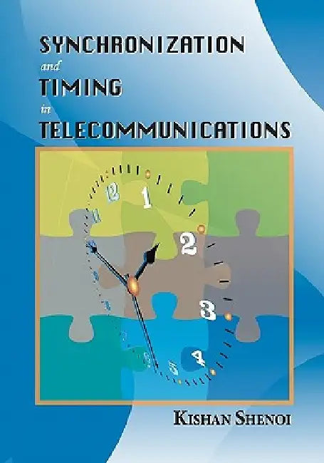 Synchronization and Timing in Telecommunications by Kishan Shenoi