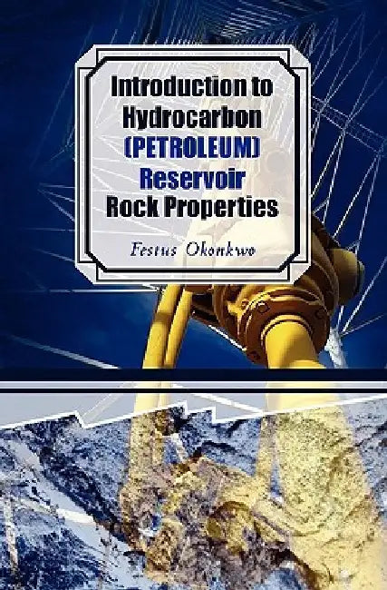 Introduction to Hydrocarbon (Petroleum) Reservoir Rock Properties by Festus Okonkwo