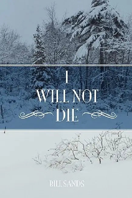 I Will Not Die by Bill Sands