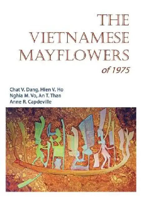 The Vietnamese Mayflowers of 1975 by Chat V. Dang