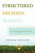 Structured Decision Making: For Managing Work and Life by Edwards M. Collins Phd
