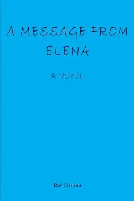 A Message From Elena by Ray Cristina
