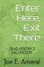 Enter Here, Exit There by Joe E. Amaral