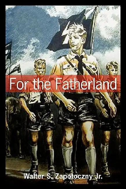 For the Fatherland by Walter S. Zapotoczny Jr