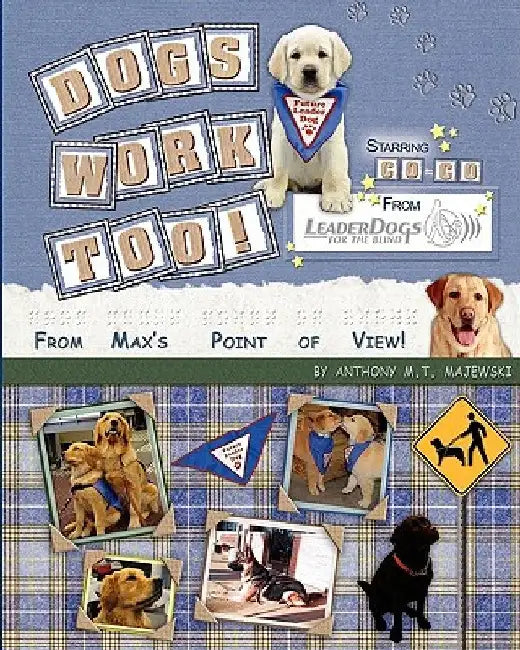 Dog's Work Too!: From Max's Point of View by Maximus Max