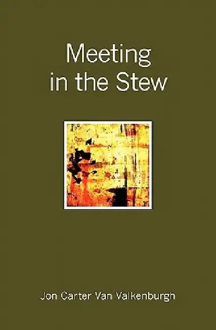 Meeting in the Stew by Jon Carter Van Valkenburgh