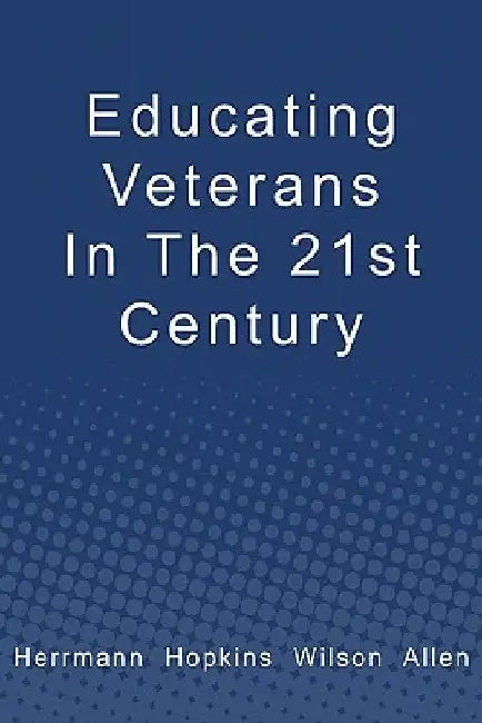 Educating Veterans in the 21st Century by Bert Allen