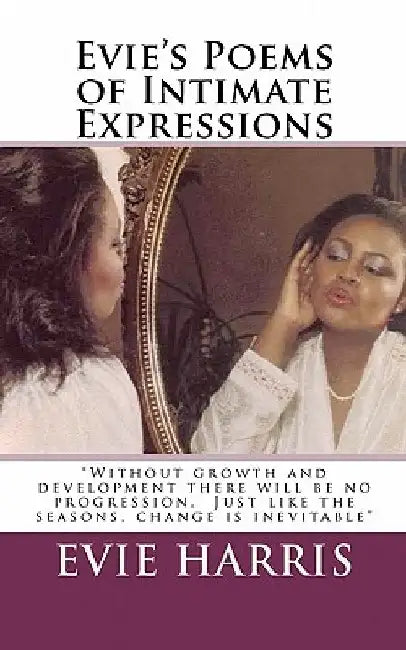 Evie's Poems of Intimate Expressions by Evie Harris