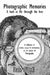 Photographic Memories: A Look at Life Through the Lens. A collection of articles, essays and commentary on the subject of photography by Dale O'Dell