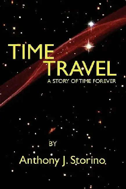 Time Travel: A story of time forever by Anthony J. Storino
