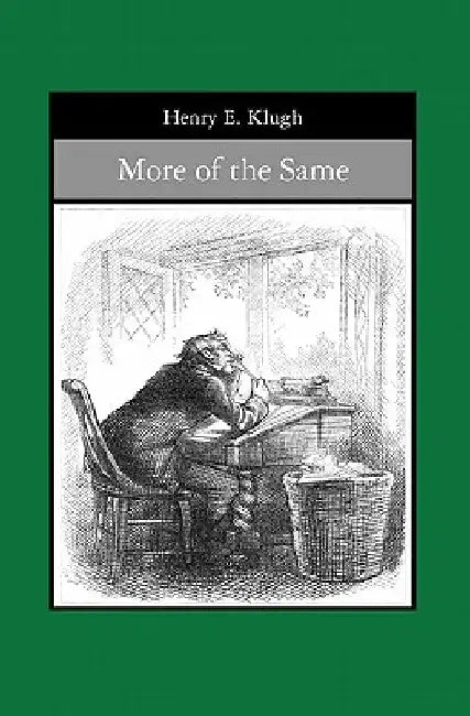More of the Same by Henry E. Klugh
