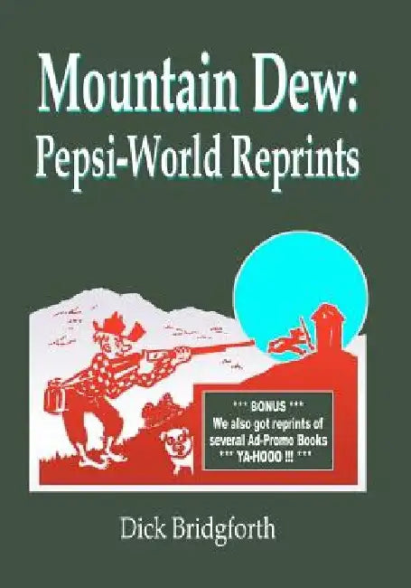 Mountain Dew: Pepsi-World Reprints by Dick Bridgforth