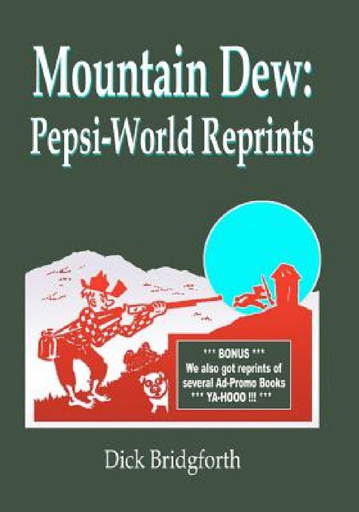 Mountain Dew: Pepsi-World Reprints by Dick Bridgforth