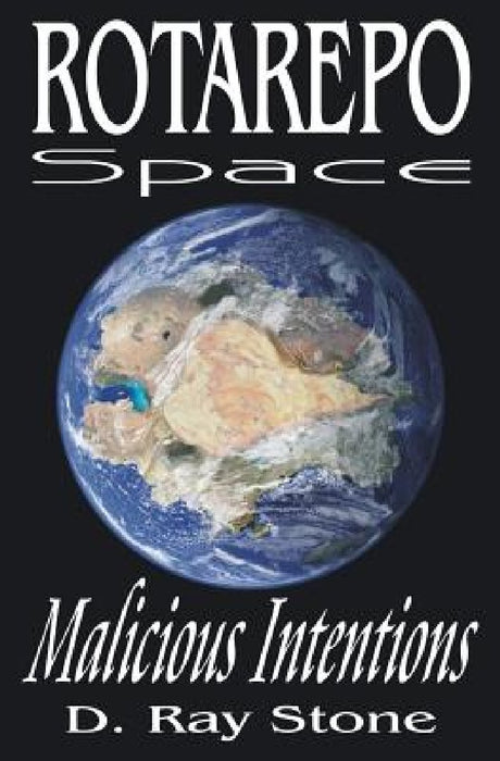 Rotarepo Space: Malicious Intentions by D. Ray Stone