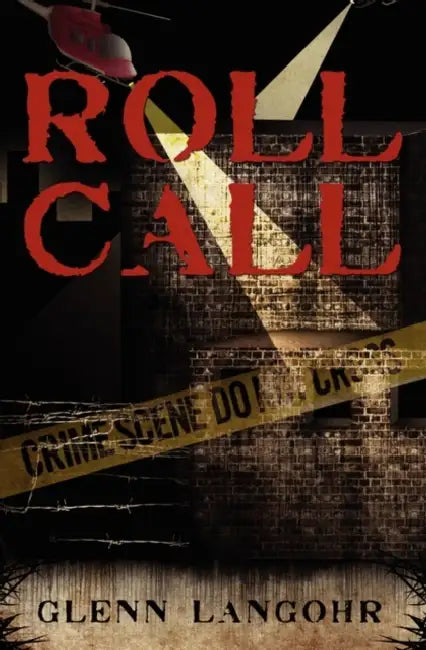 Roll Call: A True Prison Story of Corruption and Redemption by Glenn Thomas Langohr