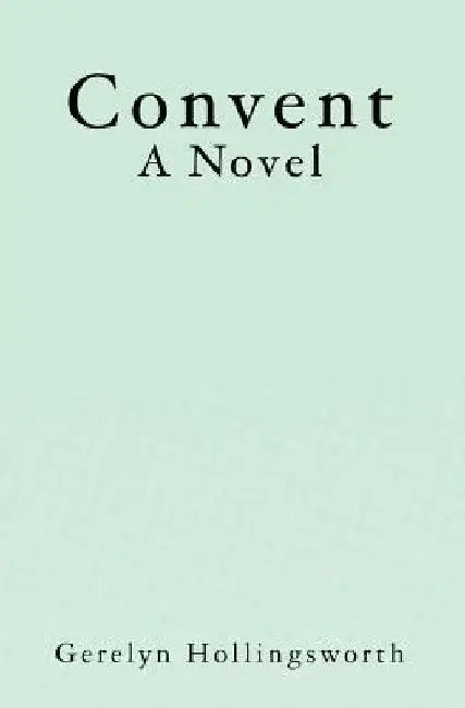 Convent by Gerelyn Hollingsworth