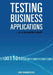 Testing Business Applications... in a non perfect world by Rene Eduardo Rojas
