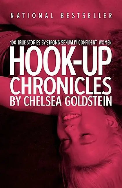 Hook-Up Chronicles by Chelsea Goldstein