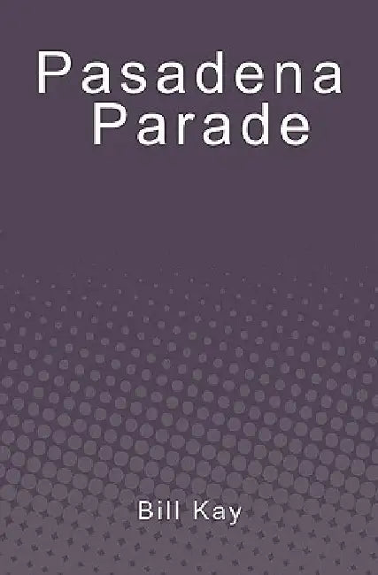 Pasadena Parade by Bill Kay