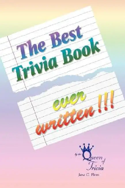 The Best Trivia Book Ever Written!!! by Jane C. Flinn