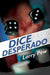 Dice Desperado by Larry Pew