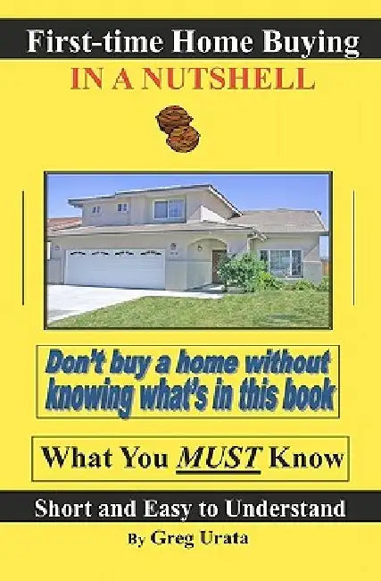 First-time Home Buying in a Nutshell by Greg Urata