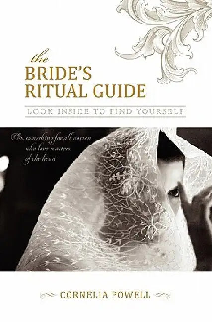 The Bride's Ritual Guide: Look Inside to Find Yourself by Cornelia Powell