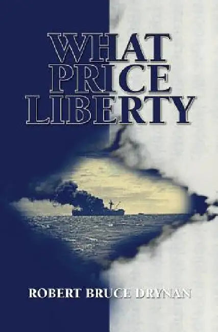 What Price Liberty by Robert Bruce Drynan