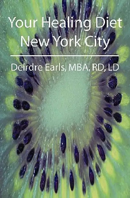 Your Healing Diet New York City by Deirdre Earls Rd LD