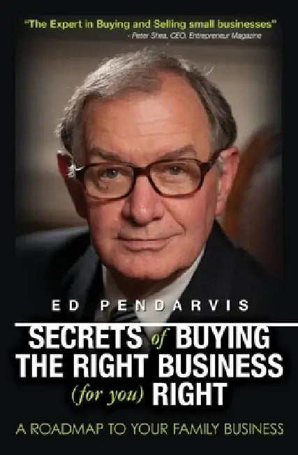 Secrets of Buying the Right Business (for you) Right: [Book and 12 videos for your information and education] by Ed Pendarvis