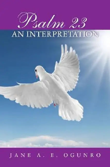 Psalm 23: An Interpretation by Jane A. E. Ogunro