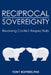 Reciprocal Sovereignty: Resolving Conflict Respectfully by Tony Roffers Phd