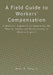 A Field Guide to Workers' Compensation: A Holistic Approach to Improving the Health, Safety and Productivity of Human Capital by Janet R. Douglas
