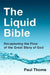 The Liquid Bible: Recapturing the Flow of the Great Story of God by Paul Thome