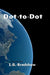 Dot to Dot by L. G. Bradshaw