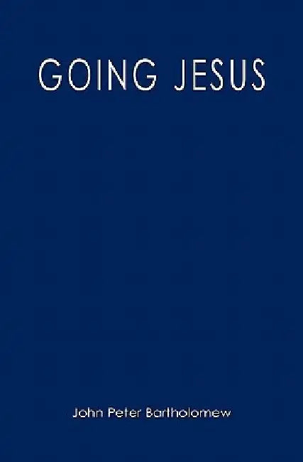 Going Jesus by John Peter Bartholomew