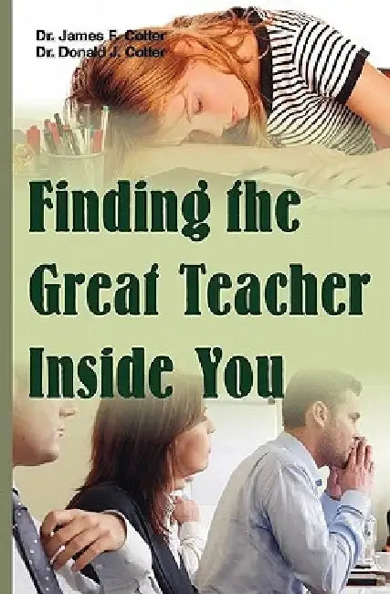 Finding the Great Teacher Inside You by Donald J. Cotter