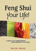 Feng Shui Your Life! by Alice Inoue