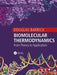 Biomolecular Thermodynamics: From Theory to Application by Douglas Barrick