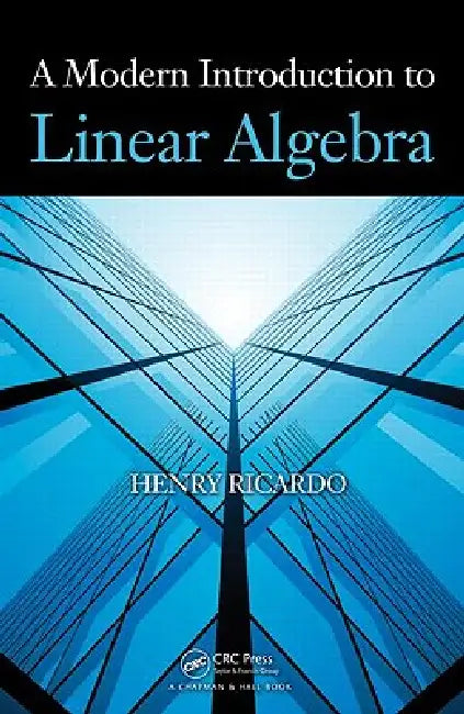 A Modern Introduction to Linear Algebra by Henry Ricardo