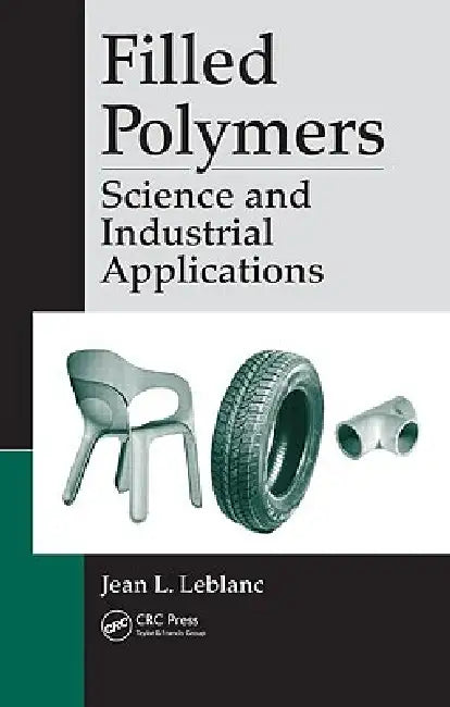 Filled Polymers: Science and Industrial Applications by Jean L. LeBlanc