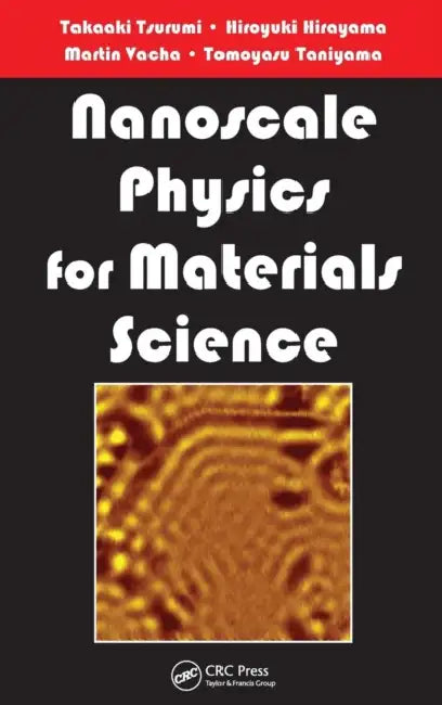 Nanoscale Physics for Materials Science by Takaaki Tsurumi, Hiroyuki Hirayama, Martin Vacha