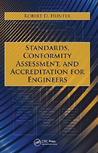 Standards, Conformity Assessment, and Accreditation for Engineers by Robert D. Hunter