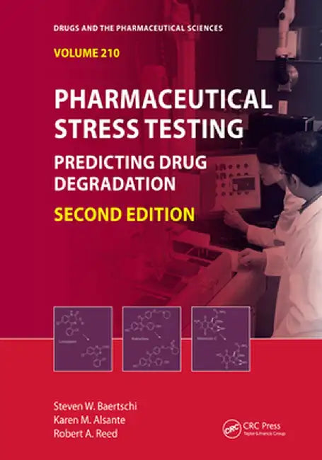 Pharmaceutical Stress Testing: Predicting Drug Degradation, Second Edition by Steven W. Baertschi